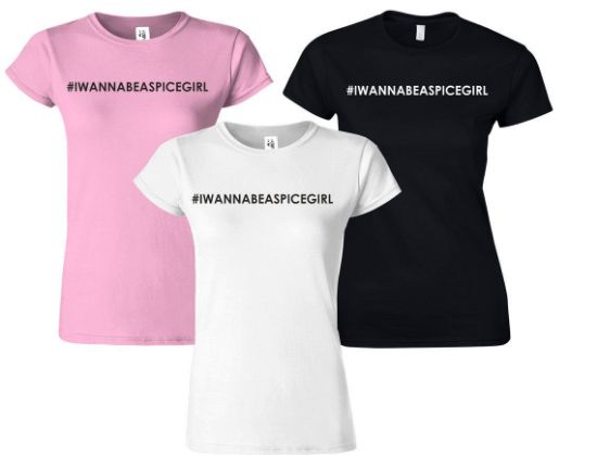 Picture of I Wanna Be a Spice Girl T shirt Top Tee Unisex Adult Kids Ladies Tour Concert 2019 White Black Pink