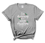 Picture of Funny I'm Dreaming of a Wine Christmas Ladies Xmas T-shirt Top Gift Secret Santa Present Red / White Wine lover